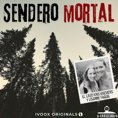 La Hora Oscura T09E10: "Sendero Mortal: La desaparición de Kris Kremers y Lisanne Froon"