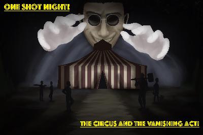One Shot Night: The Circus and The Vanishing Act