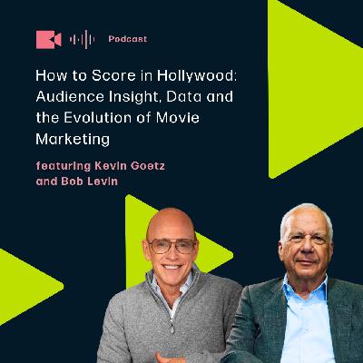 How to Score in Hollywood: Audience Insight, Data and the Evolution of Movie Marketing featuring Kevin Goetz and Bob Levin How to Score in Hollywood: Audience Insight, Data and the Evolution of Movie Marketing featuring Kevin Goetz and Bob Levin