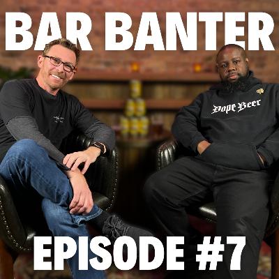 Bar Banter Ep. 7 | Teddy Brunson & Jay Westbrook