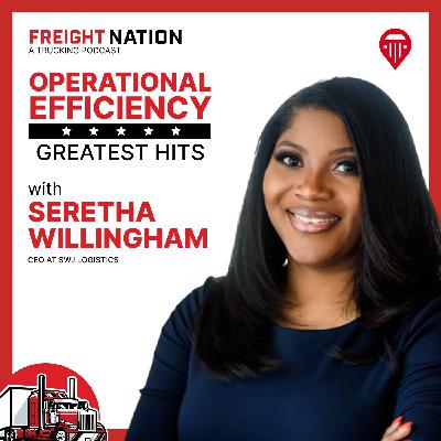 Greatest Hits – The Secret to Building a Successful Freight Business with Seretha Willingham, CEO SJW Logistics