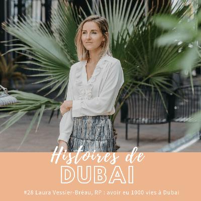 #28 Laura Vessier-Bréau, RP : avoir eu 1000 vies à Dubai #28 Laura Vessier-Bréau, RP : avoir eu 1000 vies à Dubai