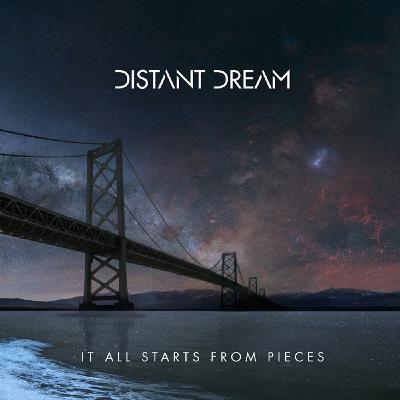 1173 - Distant Dream - It All Starts from Pieces 2017 1173 - Distant Dream - It All Starts from Pieces 2017