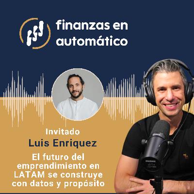 Ep.11 - El futuro del emprendimiento en LATAM se construye con datos y propósito