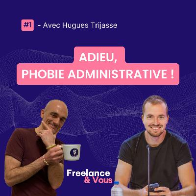 #1 - Adieu, phobie administrative ! Avec Hugues Trijasse