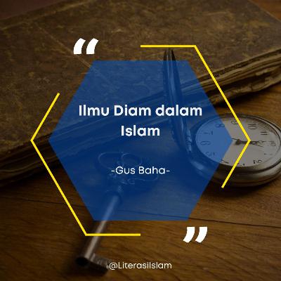 Gus Baha - Ilmu Diam dalam Islam