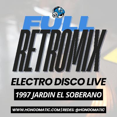 ELECTRO DISCO EN VIVO 1997 JARDIN EL SOBERANO