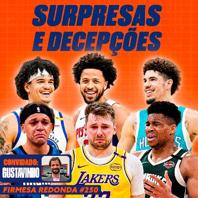 OS TIMES E JOGADORES QUE SURPREENDERAM E DECEPCIONARAM NA NBA c/ Gustavinho | FIRMESA REDONDA (250)
