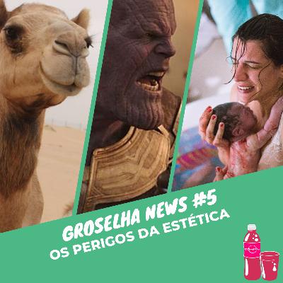 Groselha News #05 - Os Perigos da Estética