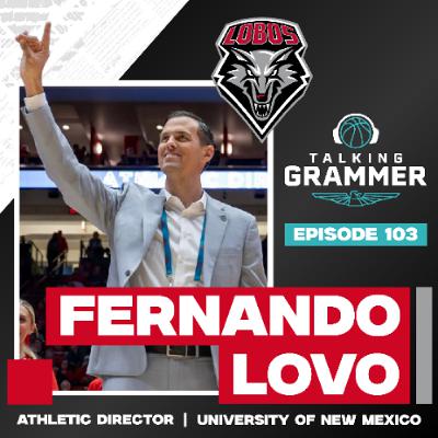 Ep 103: UNM Athletic Director Fernando Lovo (TG 04.10.25)