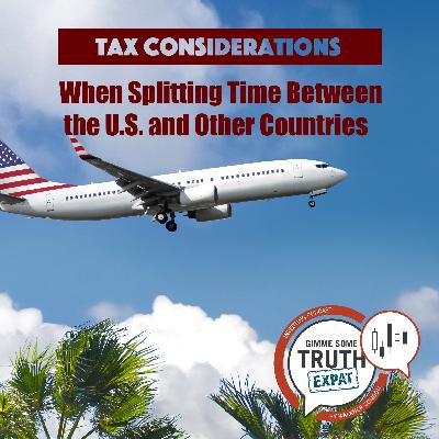 Tax Considerations When Splitting Your Time Between the U.S. and Other Countries