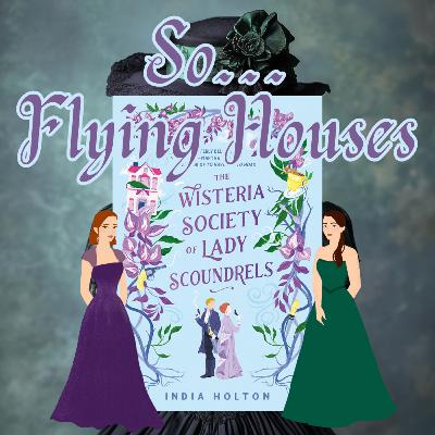 The Wisteria Society of Lady Scoundrels - So... Flying Houses