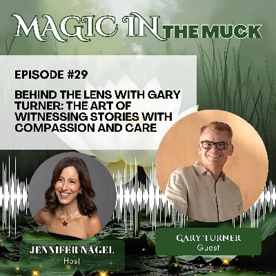 Behind the Lens with Gary Turner: The Art of Witnessing Stories with Compassion and Care