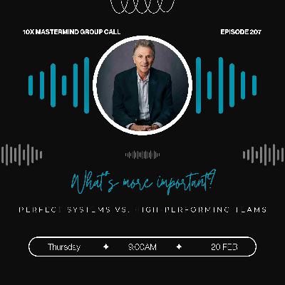 Episode 207: Perfect Systems vs. High-Performing Teams: What's More Important?