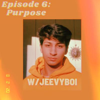 6. Purpose w/JeevyBoi 6. Purpose w/JeevyBoi