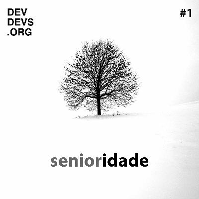 Ep1: Senioridade