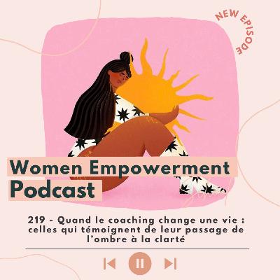 219. Quand le coaching change une vie : celles qui témoignent de leur passage de l’ombre à la clarté