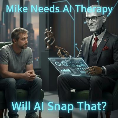 Mike Needs AI Therapy from Thanos - Will AI Snap That?