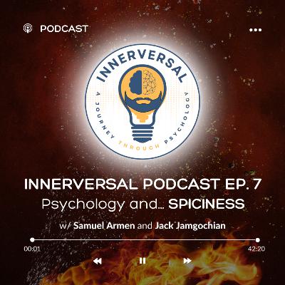 Episode 7: Psychology and... Spiciness [with Jack Jamgochian]