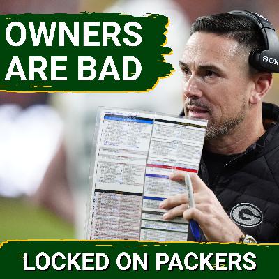 Even if you are MAD about the Packers not firing Matt LaFleur, an owner would NOT make it any better Even if you are MAD about the Packers not firing Matt LaFleur, an owner would NOT make it any better