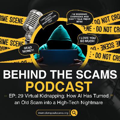 EP: 29 Virtual Kidnapping: How AI Has Turned an Old Scam into a High-Tech Nightmare
