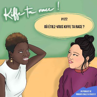 Où étiez-vous Kiffe ta race ?