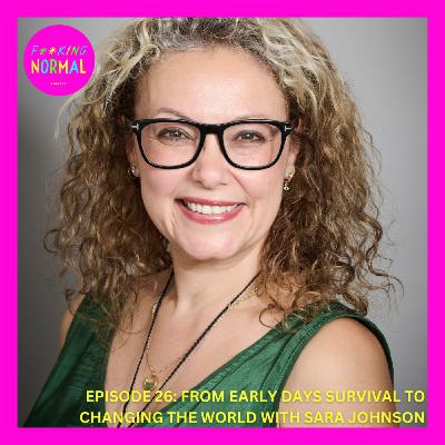 Ep 26: From early days survival to changing the world with Sara Johnson