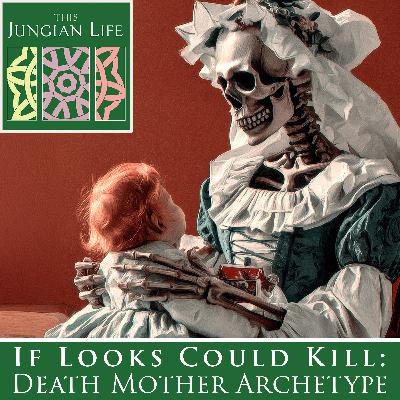 If Looks Could Kill: The Death Mother Archetype