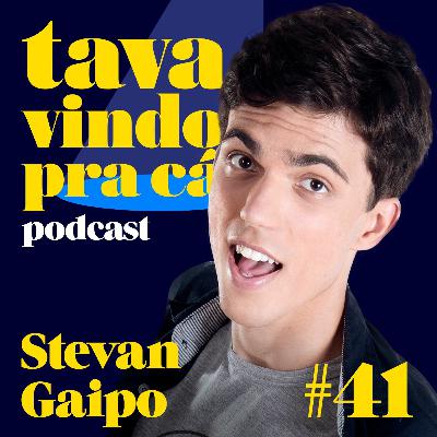 #41 Stevan Gaipo - Tava Vindo Pra Cá