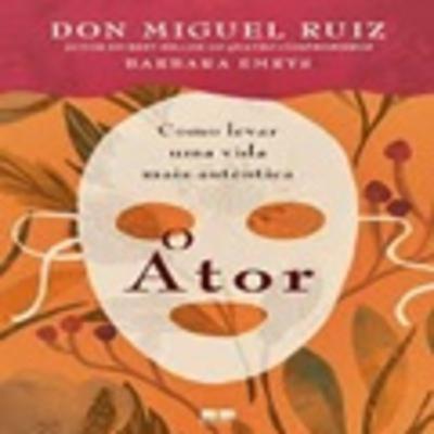 O Ator: como Levar uma Vida mais Autêntica| Don Miguel Riz, livro em análise