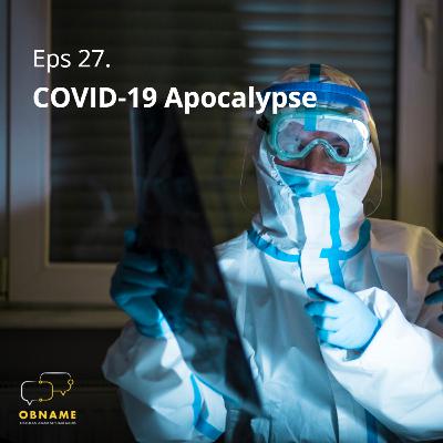 Eps 27. COVID-19 Apocalypse
