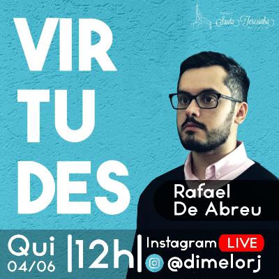 Bate papo sobre virtudes com o Dr. Rafael de Abreu