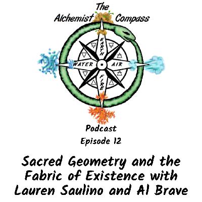 Sacred Geometry and the Fabric of Existence with Lauren Saulino and Al Brave Sacred Geometry and the Fabric of Existence with Lauren Saulino and Al Brave
