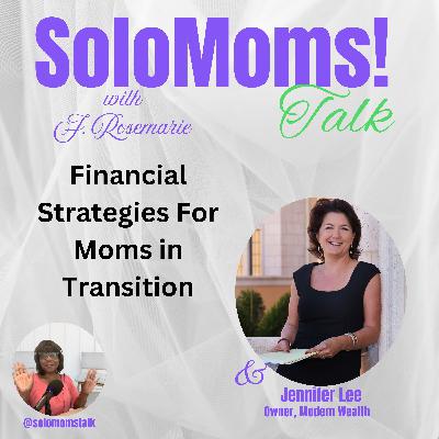 Financial Strategies For Moms in Transition w/Jennifer Lee