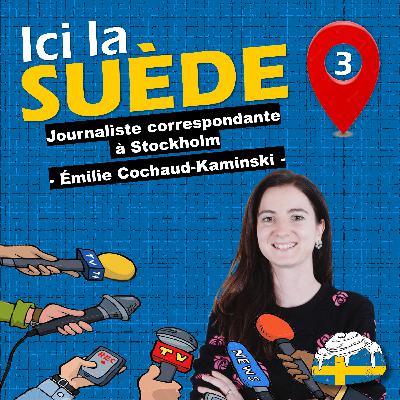 #3- Point de vue d'une journaliste correspondante à Stockholm - Emilie Cochaud-Kaminski