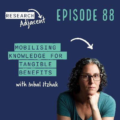 Mobilising knowledge for tangible benefits with Inbal Itzhak (Episode 88)