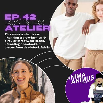 Ep 42. Running a circular, slow-fashion streetwear brand, with Evie from Daines Atelier.
