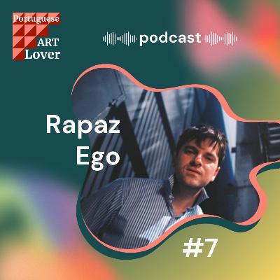 Portuguese Art Lover com Rapaz Ego