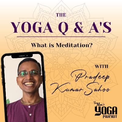 Q & A with Pradeep: What is Meditation?