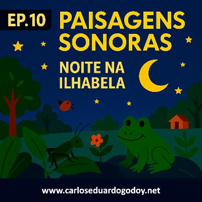 PAISAGENS SONORAS EP.10 - Noite em Ilhabela / SP PAISAGENS SONORAS EP.10 - Noite em Ilhabela / SP