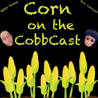 Corn On The Cobbcast 4