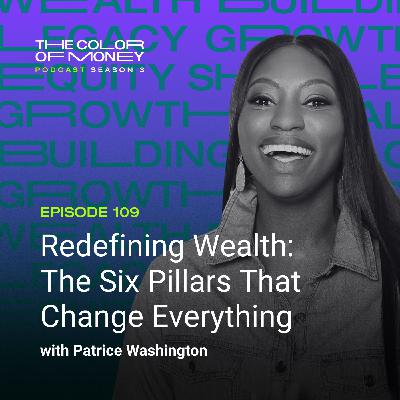 109. Redefining Wealth: The Six Pillars That Change Everything with Patrice Washington