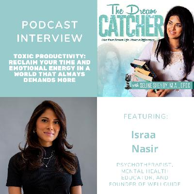 [Interview] Toxic Productivity: Reclaim Your Time and Emotional Energy in a World That Never Stops (feat. Israa Nasir)