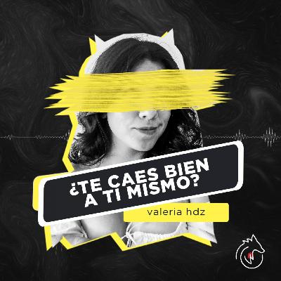 EP116 - ¿Te Caes Bien a Ti Mismo?