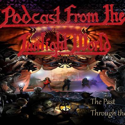 Podcast From The Twilight World ep 4-1: The Past Through the Looking Glass