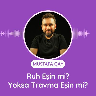 Ruh Eşin mi? Yoksa Travma Eşin mi?