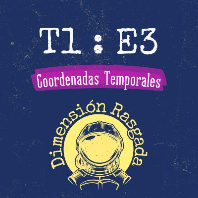 T1:E3 COORDENADAS TEMPORALES - Claudia Salazar Jiménez T1:E3 COORDENADAS TEMPORALES - Claudia Salazar Jiménez