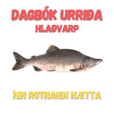 Dagbók Urriða - Hin rotnandi hætta.