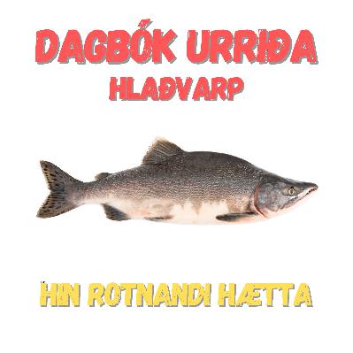 Dagbók Urriða - Hin rotnandi hætta.