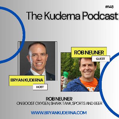#148 - Rob Neuner on Boost Oxygen, Shark Tank, Sports and Beer